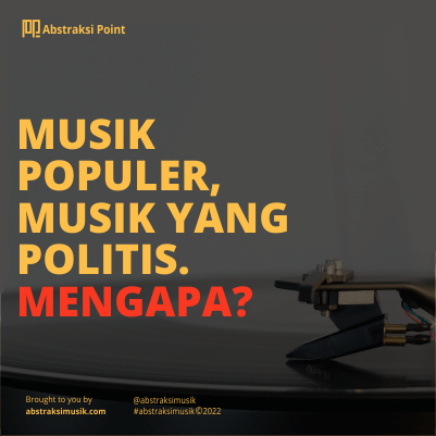Musik Populer, Musik yang Politis. Mengapa?