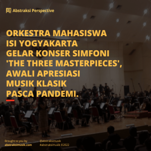 Orkestra Mahasiswa ISI Yogyakarta Gelar Konser Simfoni ‘The Three Masterpieces’, Awali Apresiasi Musik Klasik Pasca Pandemi.