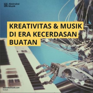 Kreativitas & Musik di Era Kecerdasan Buatan