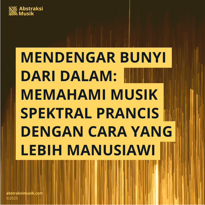 MENDENGAR BUNYI DARI DALAM MEMAHAMI MUSIK SPEKTRAL PRANCIS DENGAN CARA YANG LEBIH MANUSIAWI