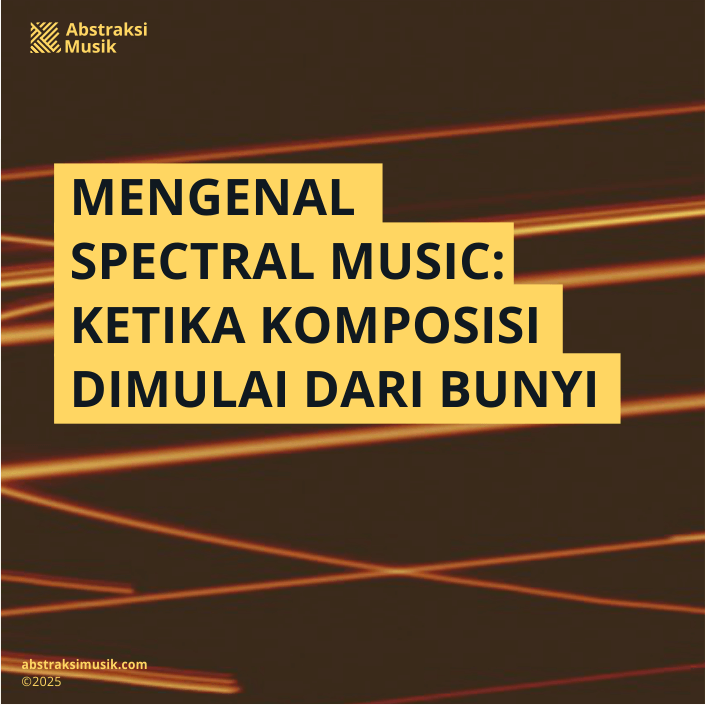 MENGENAL SPECTRAL MUSIC KETIKA KOMPOSISI DIMULAI DARI BUNYI